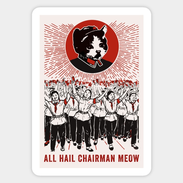 All Hail Chairman Meow Sticker by n23tees